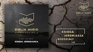 BIBLIA AUDIO superprodukcja - 30 Księga Jeremiasza - Rozdziały 1-8 - Stary Testament