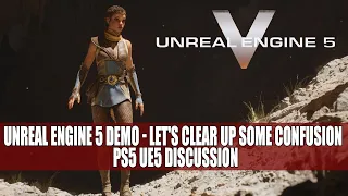 Unreal Engine 5 Demo - Let's Clear Up Some Confusion | PS5 UE5 Discussion