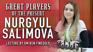 Great Players of the Present: Nurgyul Salimova