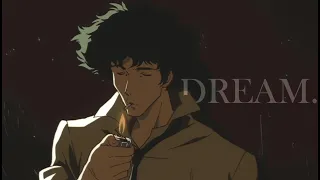 Spike Spiegel || DREAM.