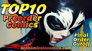 TOP 10 PREORDER COMICS TO BUY HOT LIST 🔥 FINAL ORDER CUTOFF COMIC BOOKS 🔥 SPECIAL EDITION