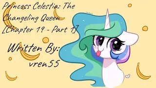 Princess Celestia: The Changeling Queen [Chapter 19 - Part 1] (Fanfic Reading - Dramatic MLP)
