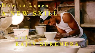 How To Learn A New Skill With Rajiv Surendra