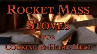 Rocket Mass Stoves for Cooking & Home Heat