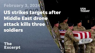 US strikes targets after Middle East drone attack kills three soldiers | The Excerpt