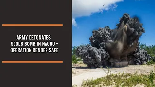 Army detonates 500lb bomb in Nauru - Operation Render Safe