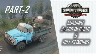 Spintires : Loading A-469 in B-130 and Climbing Hill (Part-2)