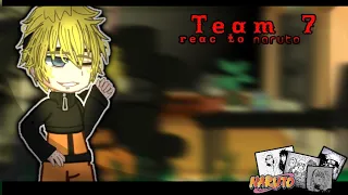 Team 7 react to naruto |Naruto Shippuden|