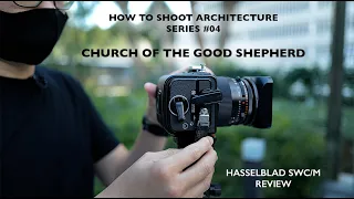 How To Shoot Architecture Series #04 . Church of the Good Shepherd . Hasselblad SWC/M Review