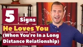 5 Signs He Loves You in a Long Distance Relationship | Dating Advice for Women by Mat Boggs