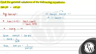 Find the general solutions of the following equations: ( tan p x=cot q x )