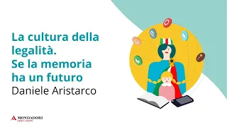 La cultura della legalità. Se la memoria ha un futuro | Daniele Aristarco