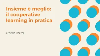 Insieme è meglio: il cooperative learning in pratica | Cristina Rocchi