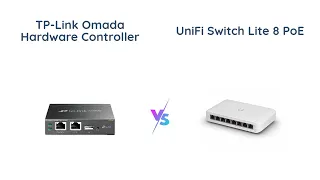 TP-Link Omada Hardware Controller vs Ubiquiti UniFi Switch Lite 8 PoE