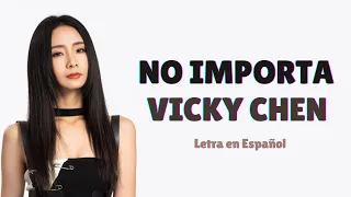 Vicky Chen (陈忻玥) No Importa (没有关系) /Sub Español/Pinyin/Chino