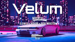 NBSPLV - Velum (Slowed To Perfection + Reverb + Bass Boosted)