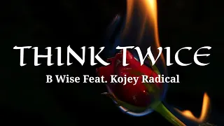 B Wise - Think Twice Feat. Kojey Radical (Lyrics)