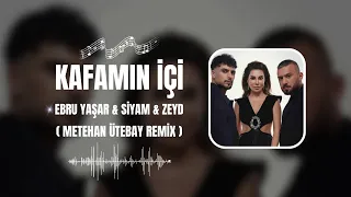 Ebru Yaşar & Siyam & Zeyd - Kafamın İçi ( Metehan Ütebay Remix ) #trendlerde1numara  #remix #2024