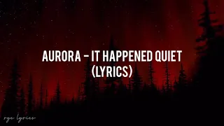 AURORA - It Happened Quiet (Lyrics)