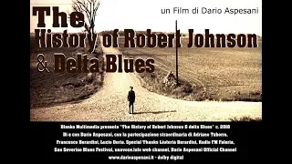 The History of Robert Johnson & Delta Blues (ITA) un film di Dario Aspesani