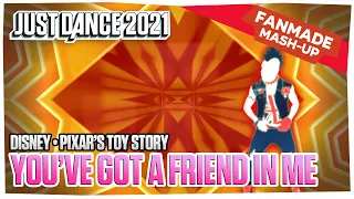 Just Dance 2021 Fanmade Mash-Up - You've Got A Friend In Me - Disney•Pixar's Toy Story