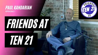 Friends at Ten 21: Episode 1 with Paul Kandarian - Actor, Writer, Hellraiser