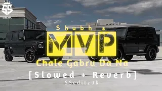 MVP (Chale Gabru Da Na) [SLOWED + REVERB] || Shubh || Vfx video || @SSeditz9k731 ||