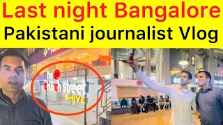 Bangalore mei last night | I will remember Church street | Pakistani journalist in Bangalore india