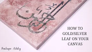 Applying Gold/Silver Leaf On Canvas| Arabic Calligraphy| Pearlesque Artistry