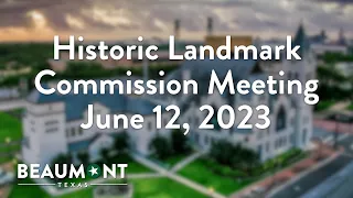 Historic Landmark Commission Meeting June 12, 2023 Part 2 of 2 | City of Beaumont