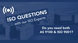 ISO Questions | Do you need both AS 9100 and ISO 9001?