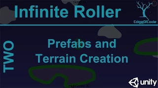 Tutorial Two - Prefabs and Terrain Creation - Infinite Roller