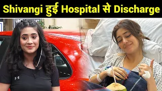 6 dino ke baad Shivangi Joshi huyi hospital sey discharge !Let's know her health update