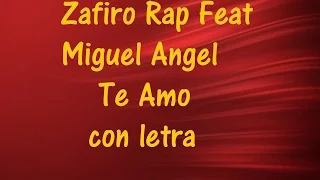 Zafiro Rap Feat Miguel Angel  - Te Amo con letra ♫ Videos Lyrics HD ♫