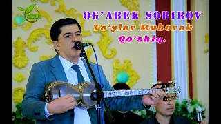 Og'abek Sobirov To'ylar muborak