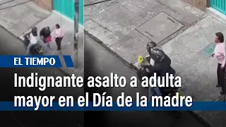 Indignante asalto a una adulta mayor en el Día de la madre | El Tiempo