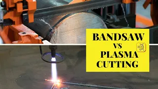 [Bandsaw Cutting vs Plasma Cutting]