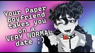 Your Paper Boyfriend takes you on a VERY NORMAL date!