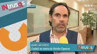 Israel Jaitovich explota contra Martha Figueroa | INtrusos