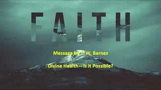 T. W. Barnes preaching on the topic: Divine Health--Is it possible?