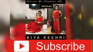 SILSILA YE CHAAHAT KA|| Devdas|| Riya Keshri