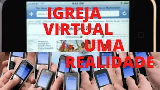 IGREJA VIRTUAL, UMA NOVA REALIDADE NA INTERNET. #virtual