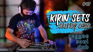 Kirin Sets EP 7: Reggae/Dub c/ Seletor Chico