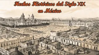 Hechos Históricos del Siglo XIX (1801-1900) en México