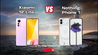 Xiaomi 12 Lite VS Nothing Phone 1 Mid-Range Hot 🔥 || Full Comparison