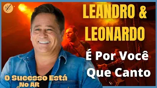 É Por Você Que Canto - Leandro & Leonardo (Letras/ Legendado)