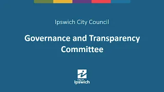 Ipswich City Council - Governance and Transparency Committee Meeting | 11th August 2022