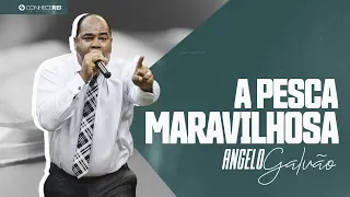 Pr. Angelo Galvão | A Pesca Maravilhosa