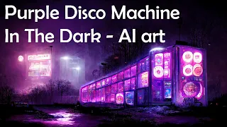 Purple Disco Machine - In The Dark with AI generated art from lyrics