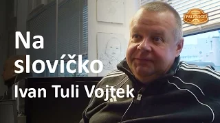 Ivan Tuli Vojtek - O pálení a destilátoch